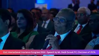 Speech by Mr. Razik Zarook PC, Chairman of IRCSL&nbsp;at the 21st International Insurance Congress 2024