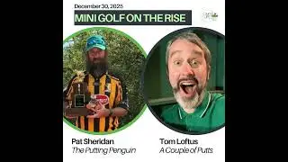 Happy Birthday Tiger! And Mini Golf's Rise with Pat Sheridan and Tom Loftus