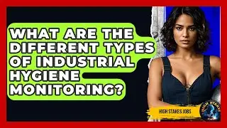 What Are The Different Types Of Industrial Hygiene Monitoring? - High Stakes Jobs