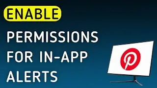 How To Enable Permissions For In-App Notifications On Pinterest App On PC (New Update)