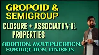 Groupoid & Semigroup | Binary Algebra | Closure Property |  Easy Explanation with Examples