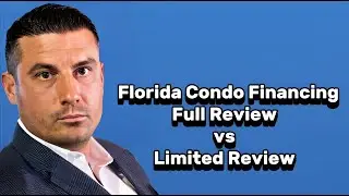 Florida Condo Financing (Full Review vs Limited Review)