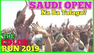 Bangsamoro TV: SAUDI OPEN NA BA TALAGA| THE COLOR RUN RIYADH 2019