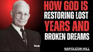 How God Is Restoring Lost Years and Broken Dreams|| NAPOLEON HILL:2025: MOTIVATIONAL SPEECH