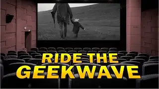 The Cinema Experience After A Year Long Hiatus: GeekWave