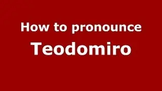 How to pronounce Teodomiro (Brazilian Portuguese/Brazil)  - PronounceNames.com