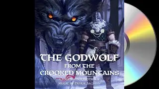 Track 7 - The Godwolf from the Crooked Mountains - The Godwolf