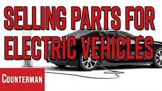 Selling Replacement Parts for Electric Vehicles