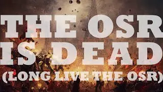 The OSR is Dead (Long Live the OSR!)