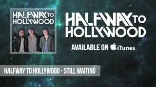 Halfway To Hollywood - Still Waiting