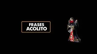 WARCRAFT3: FRASES ACOLITO