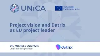 UNICA Project Vision: Interview with Michele Compare, Datrix CTO