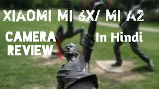 (Hindi) Xiaomi Mi 6x/Mi a2 Camera review in Hindi