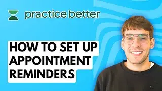 How to Set Up Appointment Reminders in Practice Better [2026 Full Guide]