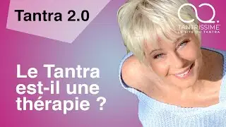 Bienfaits du Tantra : le Tantra est-il une thérapie ? | Deva Broncy | Tantra 2.0 - Épisode 2/2