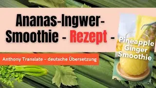 Ananas-Ingwer-Smoothie: Rezept &ndash; Anthony William &ndash; deutsche &Uuml;bersetzung