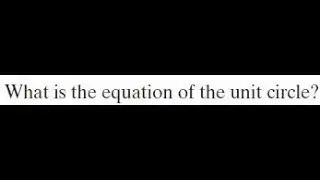 What is the equation of the unit circle?