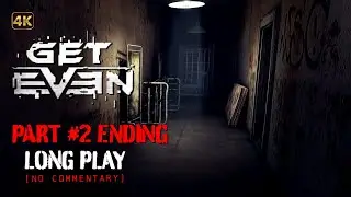 Get Even -  Part 2 + Ending | Full Longplay Walkthrough Gameplay | 4K60fps | No Commentary