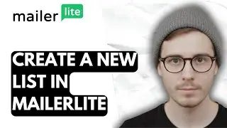 How To Create A New List In Mailerlite [2026 Guide]