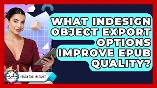 What InDesign Object Export Options Improve EPUB Quality? - Design Tool Unlocked