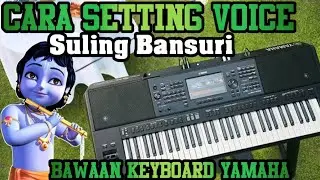 CARA SETTING VOICE SULING BANSURI | BAWAAN KEYBOARD YAMAHA PSR