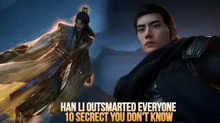 10 Secrets You Missed in Han Li’s Escape from Cang Kun’s Treasure Pavilion | A Mortal Journey