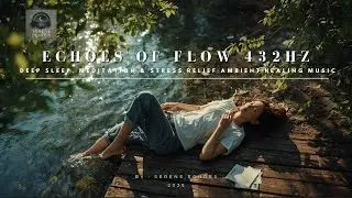 Echoes of Flow 432hz | Relaxing Gong & Water Ambient Music for Meditation, Healing & Deep Relaxation