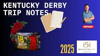 Kentucky Derby Trip Notes 2025