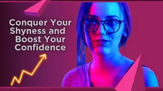 Conquer Your Shyness: 4 Simple Steps to Boost Your Confidence