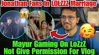 Mayur Gaming Shocked On Jonathan Fans In LolZzZ Marriage 🥰 LolZzZ Not Give Permission For Vlog ✅