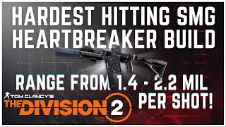 The Division 2 The Best Hardest Hitting SMG HeartBreaker Build! 1.4 Mil per shot! 1200RPM!!!