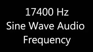 17400 Hz 17.4 kHz Sine Wave Sound Frequency Tone Mosquito Tone