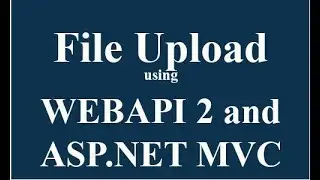 WEB API 2 FILE UPLOAD ASP.NET MVC