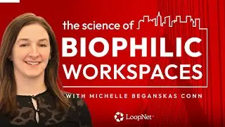 Episode 5: The Science of Biophilic Workspaces with Michelle Beganskas Conn