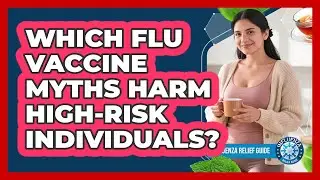 Which Flu Vaccine Myths Harm High-risk Individuals? - Influenza Relief Guide
