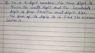 In a 3digit number the tens digit is thrice the units digit and the hundreds digit is four times the