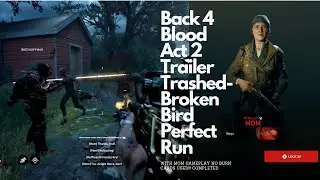 Back 4 Blood Solo Campaign Nightmare Act 2 Trailer Trashed-Broken Bird Completed No Burn Card Used