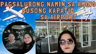 PAG DATING NG AKING KAPATID GALING DUBAI ❤️❤️❤️ SINUNDO NAMIN SA AIRPORT