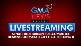 Livestream: Senate hearing on Makati City Hall Building 2
