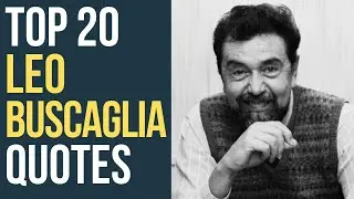 Top 20 Leo Buscaglia Quotes - Author of Living Loving and Learning | Daily-Quotes