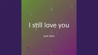 I still love you