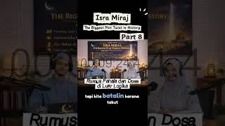 Isra Miraj - The Biggest Plot Twist in History Part 8 | Rumus Pahala dan Dosa #isramiraj #podcast