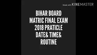 Bihar board matric final exam 2018 &praticle exam  date time & routine