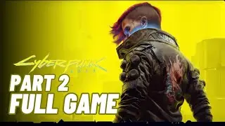 Cyberpunk 2077 / Main Story / FULL GAME PART 2 / No Commentary 4K60FPS