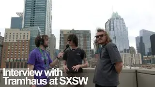 Tramhaus SXSW Interview 2024