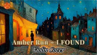 Amber Run &ndash; I Found (Beautiful Violin Cover)