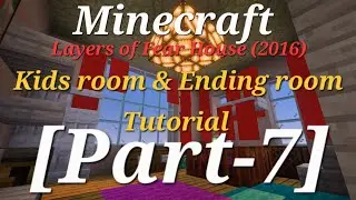 Minecraft Layers of Fear House [2016] Kids room & Ending room Tutorial (Part-7)