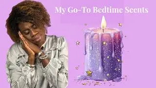 My Go-To Bedtime Scents|Soft, Feminine Fragrances I Wear for Myself