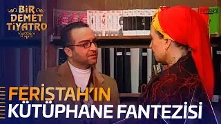 Feriştah'ın K&uuml;t&uuml;phane Fantezisi