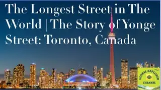 The Longest Street in The World | The Story of Yonge Street: Toronto, Canada